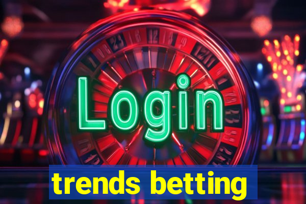 trends betting